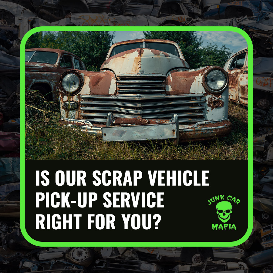 Is Our Scrap Vehicle Pick-Up Service Right for You?
